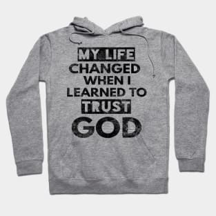 My Life Changed When I Learned To Trust God T-Shirt Gift Hoodie
